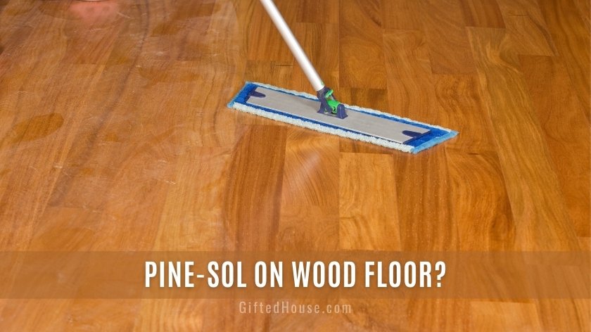 Pine-Sol on Hardwood floors