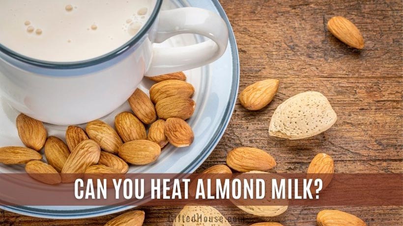 Can you heat almond milk?