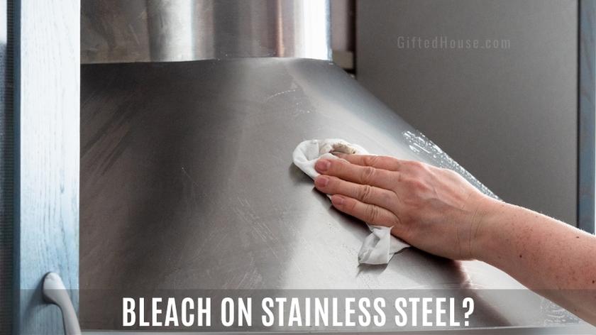 Bleach on-Stainless Steel