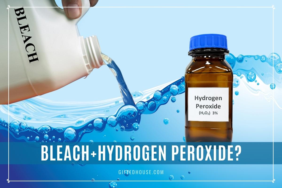 Mixing Bleach and Hydrogen Peroxide